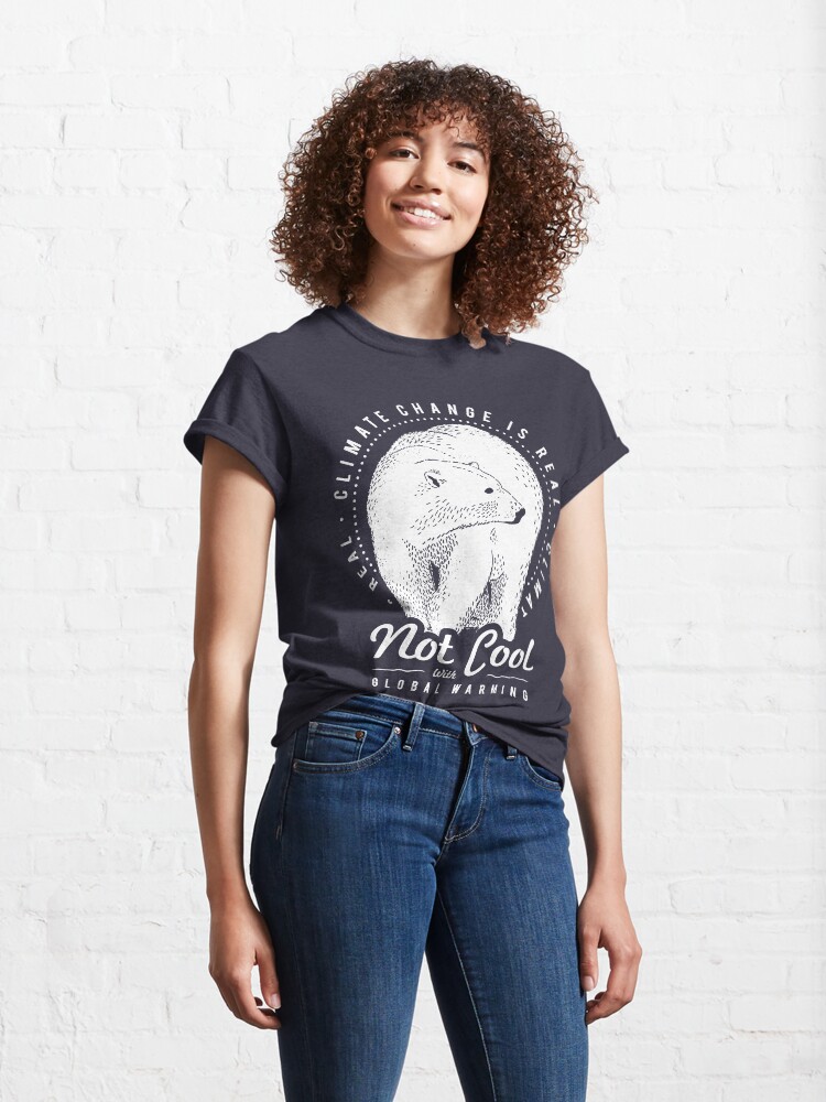 Alternate view of Not Cool With Global Warming - Polar Bear Climate Change Classic T-Shirt