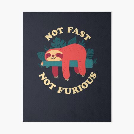 Not Fast, Not Furious Art Board Print