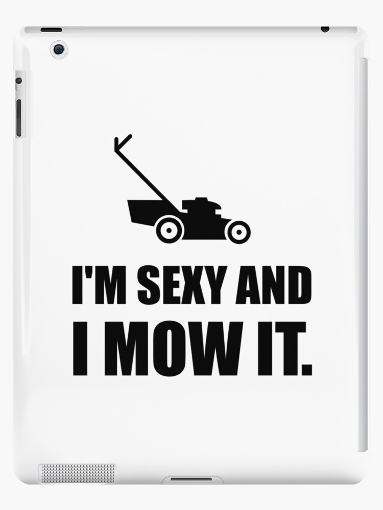 Sexy And I Mow It Lawn Mower Funny Sexy And I Mow It Lawn Mower Funny