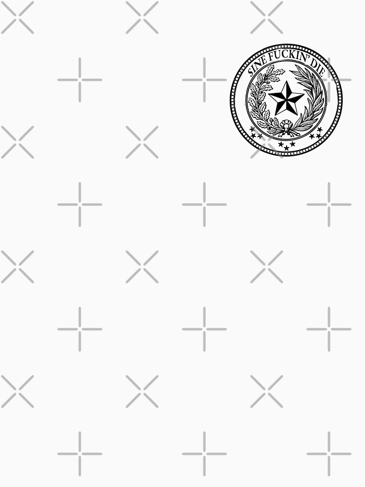 Thumbnail 7 of 7, Essential T-Shirt, Copy of Sine Fuckin' Die - Texas Legislature - Sine Die - Pocket-Style designed and sold by William Pate.