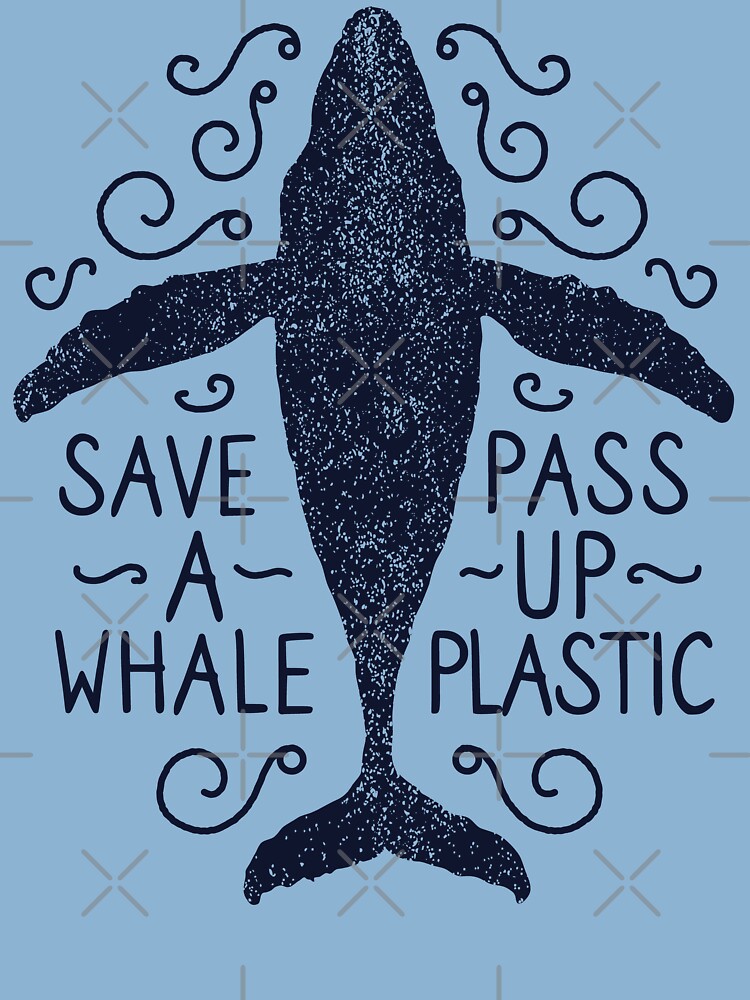 Anti Plastic Whale - Save A Whale Pass Up Plastic