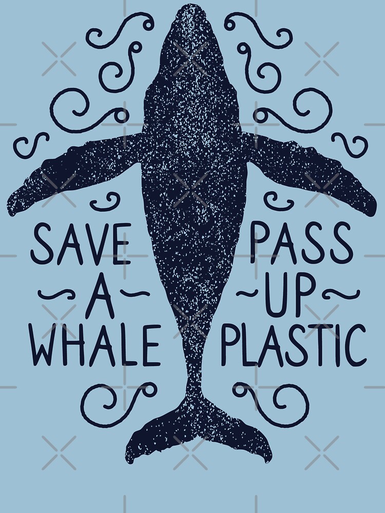 Anti Plastic Whale - Save A Whale Pass Up Plastic by Bangtees