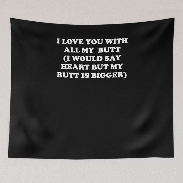 Item preview, Love You With All My Butt designed and sold by zejose.