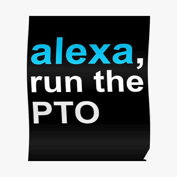 Alexa, Run the PTO Funny School Volunteer Appreciation Gift Design Poster