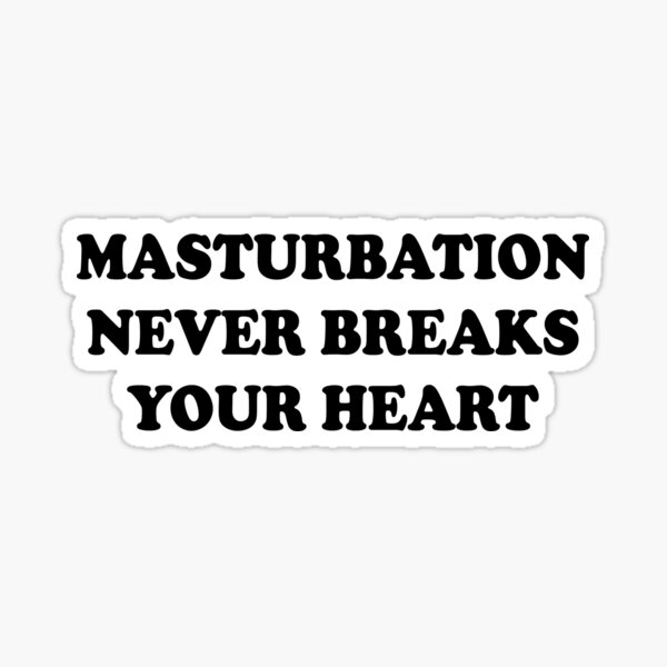 Masturbation Never Breaks Your Heart Sticker For Sale By Zejose Redbubble 7719