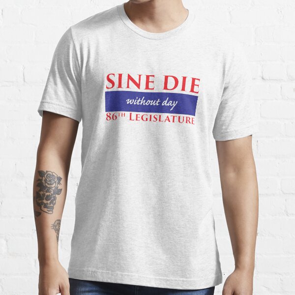 Item preview, Sine Die - Without Day - Texas Legislature 86th Legislative Session designed and sold by William Pate.