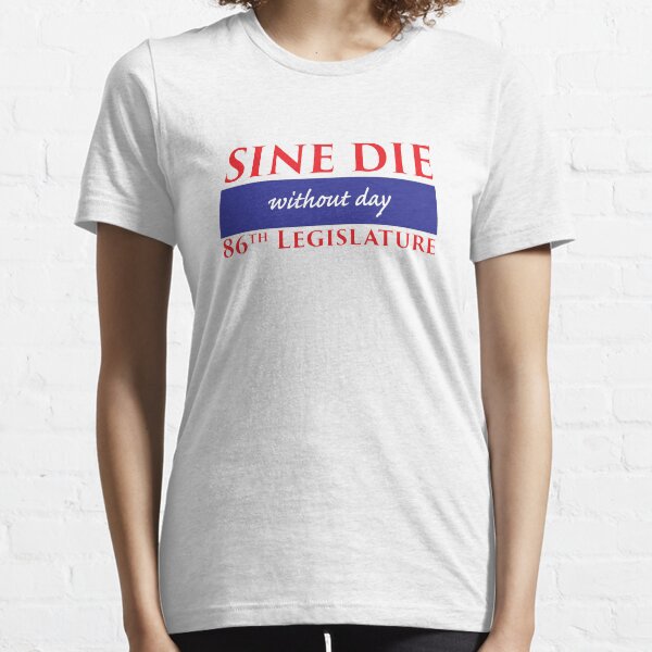 Item preview, Sine Die - Without Day - Texas Legislature 86th Legislative Session designed and sold by William Pate.