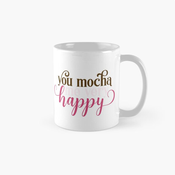 Item preview, You Mocha Me Very Happy designed and sold by JaneApril.