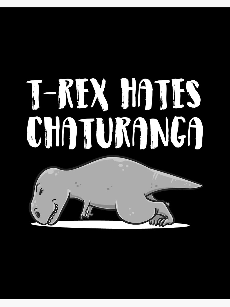 T-Rex Dinosaur Yoga Perfect Present Chaturanga Funny Tshirt