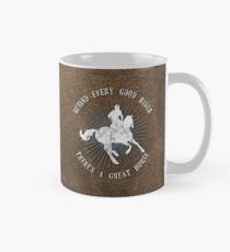 Behind Every Good Rider There's a Great Horse Classic Mug