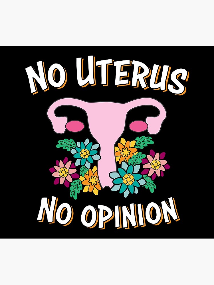 No Uterus No Opinion Womens Reproductive Rights Stop The Bans Poster By Jessiejune Redbubble 5658