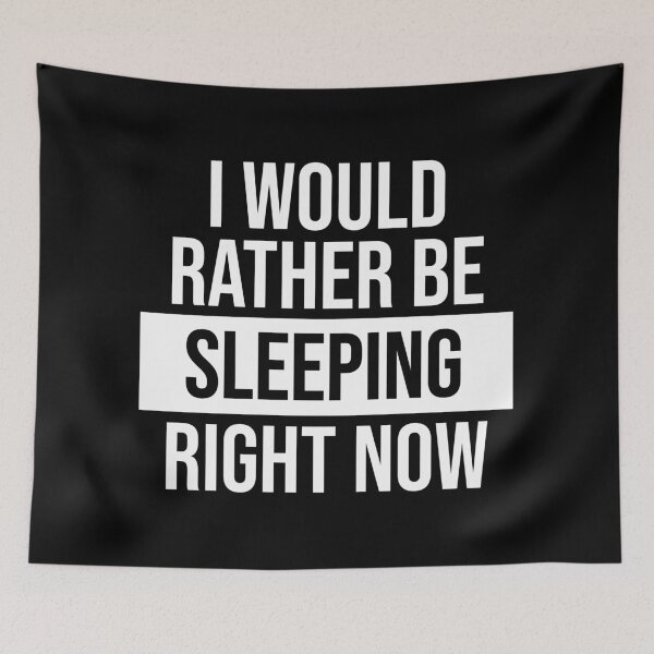 Item preview, I Would Rather Be Sleeping Right Now designed and sold by Malcolm Grant.