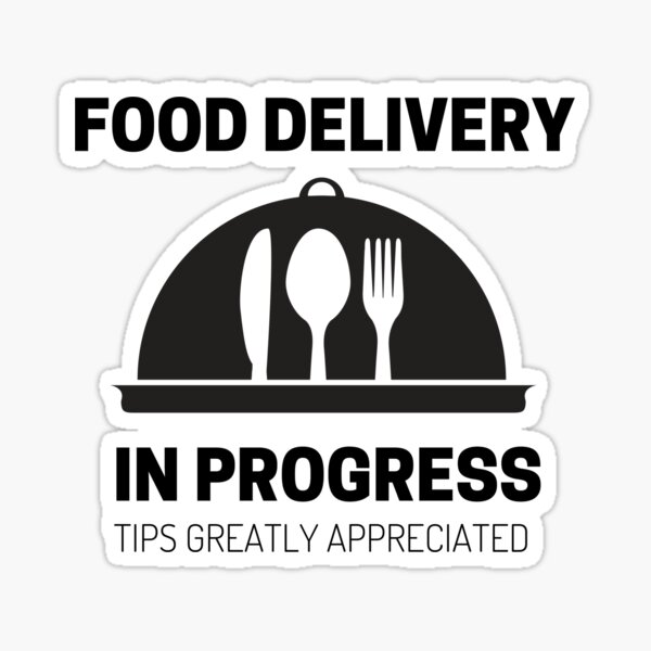 Item preview, Food Delivery in Progress Tips Greatly Appreciated designed and sold by Michael Moriarty.