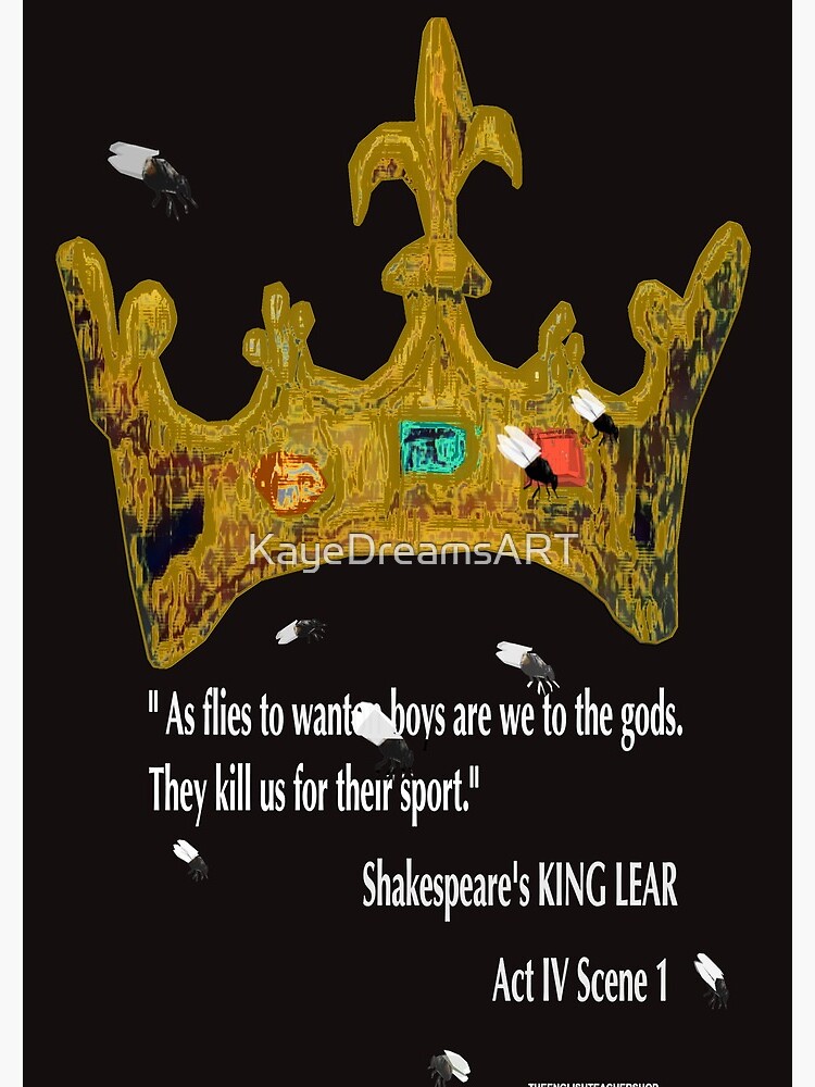 "King Lear quote "As flies to wanton boys are we to the gods"." Spiral