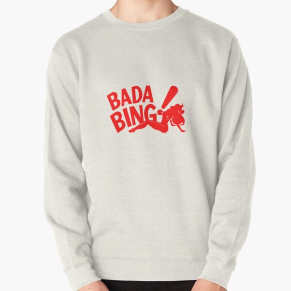 Bada Bing Pullover Sweatshirt