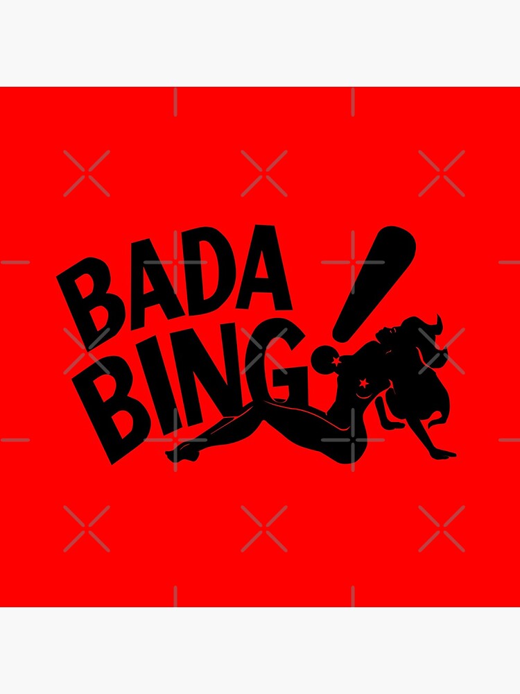Bada Bing by drtees