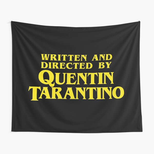 Written and Directed by Quentin Tarantino Tapestry