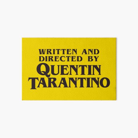 Written and Directed by Quentin Tarantino Art Board Print