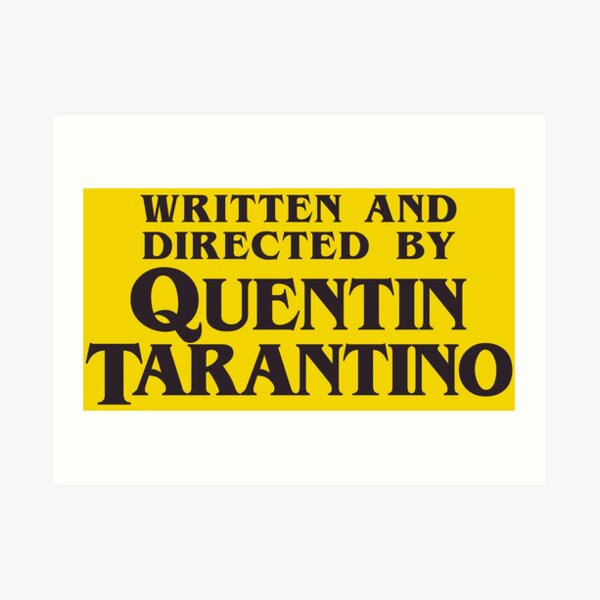 Written and Directed by Quentin Tarantino Art Print