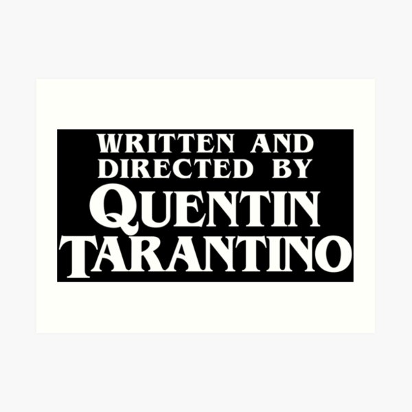 Written and Directed by Quentin Tarantino Art Print