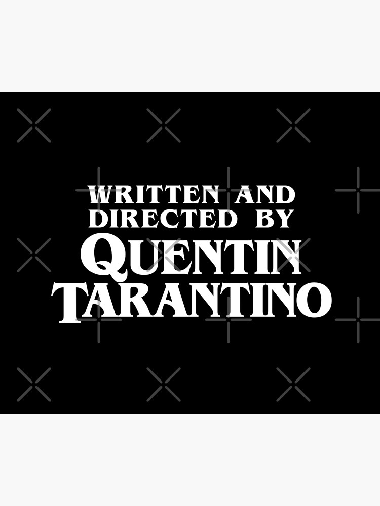 Written and Directed by Quentin Tarantino by drtees