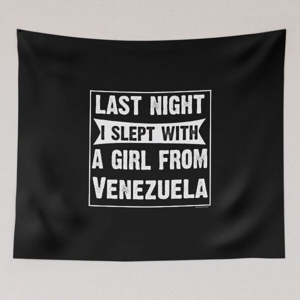 Item preview, Last Night I Slept With Girl From Venezuela. Funny Gift designed and sold by CoolApparelShop.
