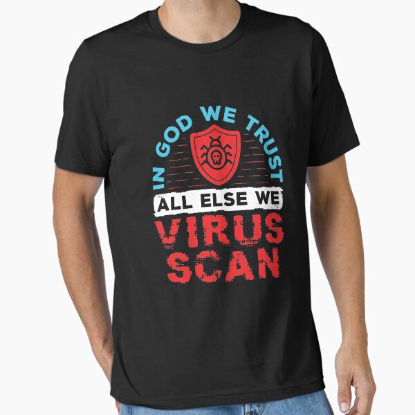 Item preview, System Administrator - In God We Trust All Else We Virus Scan designed and sold by jaygo.