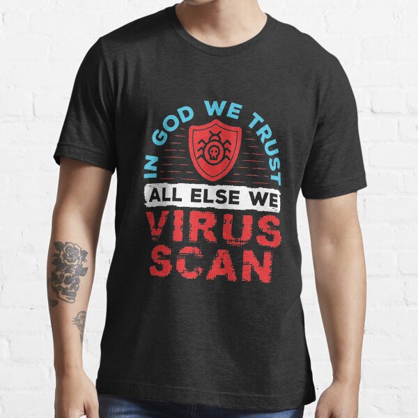 Item preview, System Administrator - In God We Trust All Else We Virus Scan designed and sold by jaygo.