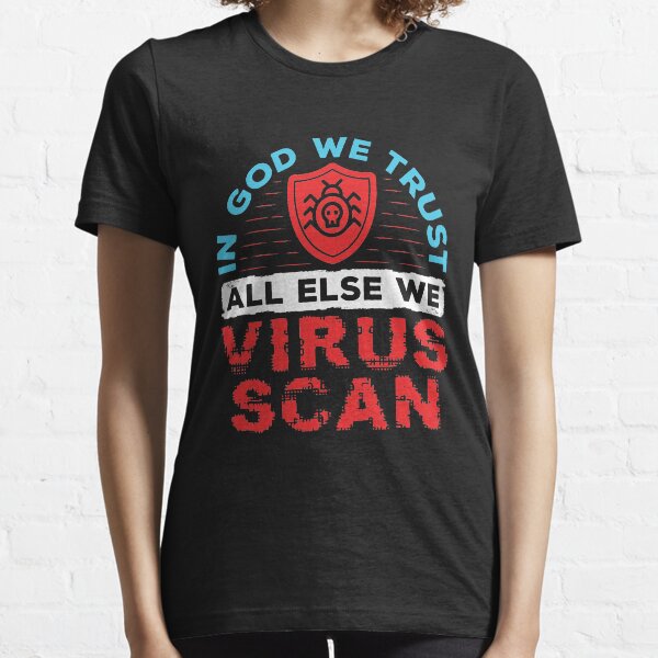 Item preview, System Administrator - In God We Trust All Else We Virus Scan designed and sold by jaygo.