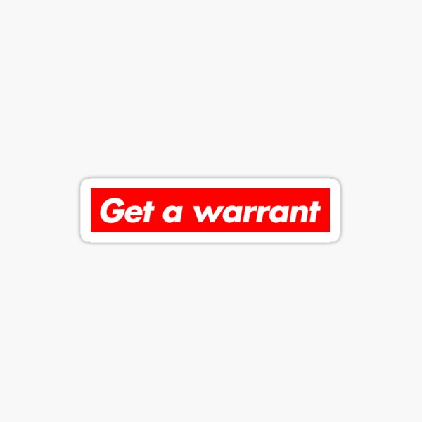 Get a Warrant! Police Copblock BLM Black Lives NSA FBI 4th Amendment Constitution Sticker