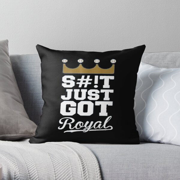 Just Got Royal Kansas City KC Royals S#!T Just Got Royal T-Shirt Throw Pillow