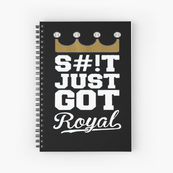 Just Got Royal Kansas City KC Royals S#!T Just Got Royal T-Shirt Spiral Notebook
