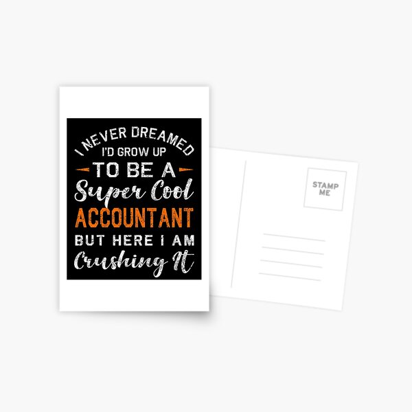 Item preview, I Never Dreamed I'd grow up to be a super Cool Accountant designed and sold by STdesigns.