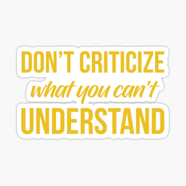 Don't Criticize Sticker