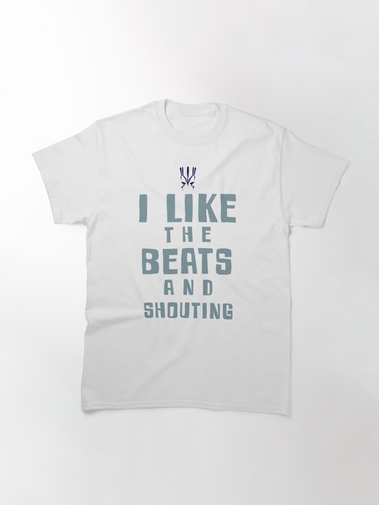 Thumbnail 3 of 7, Classic T-Shirt, I LIKE THE BEATS AND SHOUTING Jaylah Quote from Star Trek Beyond designed and sold by DouglasWallace.
