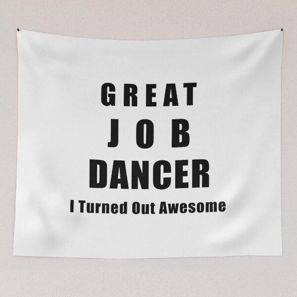Item preview, Great Job Dancer Funny  designed and sold by Seas Wanda.