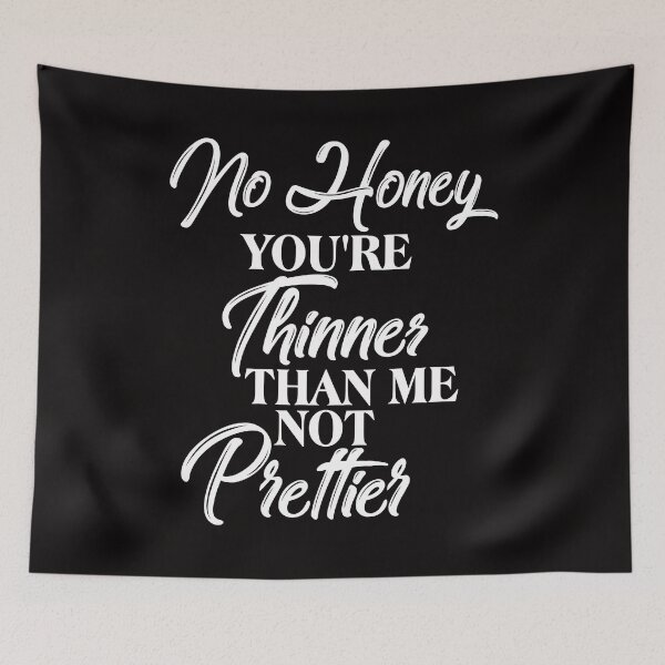 Item preview, No Honey Girl You're Thinner Than Me Not Prettier Confident designed and sold by shoutoutshirtco.