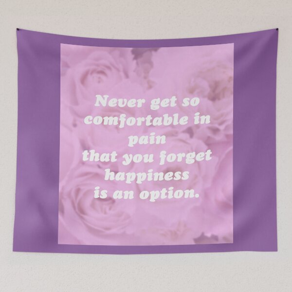 Item preview, Never get so comfortable in pain that you forget happiness is an option. designed and sold by SubtleSplit.