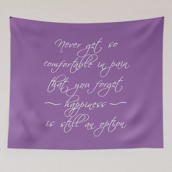 Item preview, Never get so comfortable in pain that you forget happiness is an option. designed and sold by SubtleSplit.