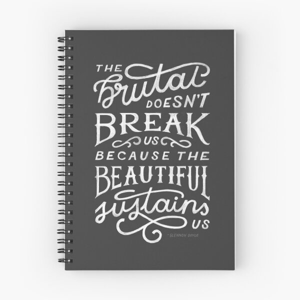 Item preview, The Brutal Doesn't Break Us Because the Beautiful Sustains Us designed and sold by Joanna Walters.