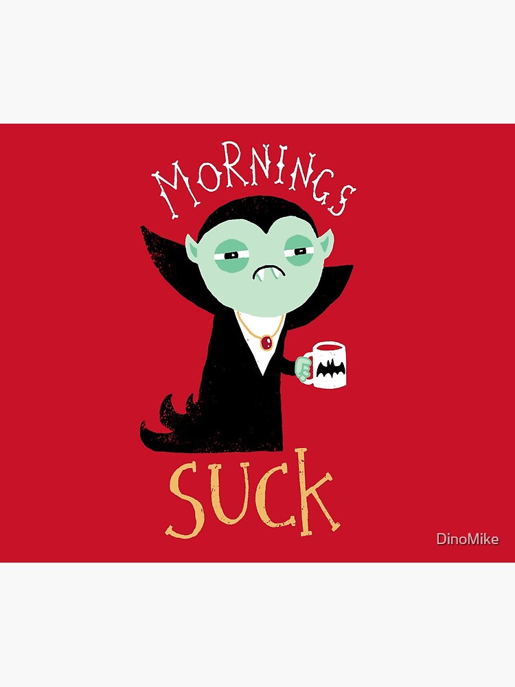 Mornings Suck by DinoMike