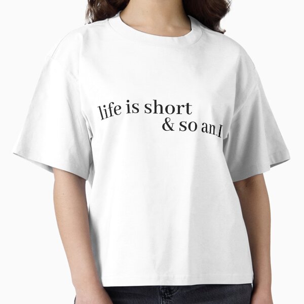 Item preview, life is short and so am i designed and sold by LeighAnne64.