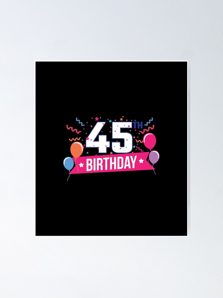 45th Birthday Party Balloons Banner Gift Idea Poster