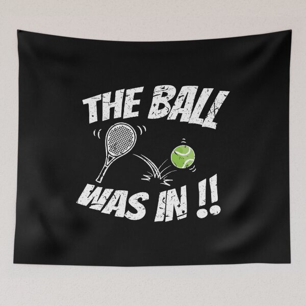 Item preview, Tennis Sport Lover The Ball Was In Birthday Gift Idea designed and sold by haselshirt.