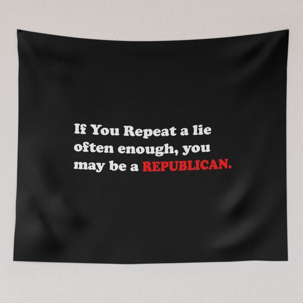 Item preview, If you repeat a lie often enough you may be a Republican designed and sold by funnytshirtemp.