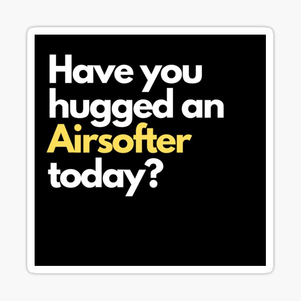 Item preview, Have you hugged an AIrsofter today? -  Morale Collectable Airsoft - Airsoft Loadout Design designed and sold by AirsoftBD.