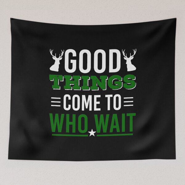 Item preview, Hunting Shirt Good Things Come To Those Who Wait Gift Tee designed and sold by haselshirt.