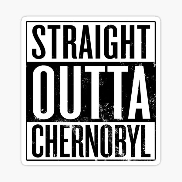 Artikel-Vorschau von Straight Outta Tschernobyl, designt und verkauft von itsHoneytree.
