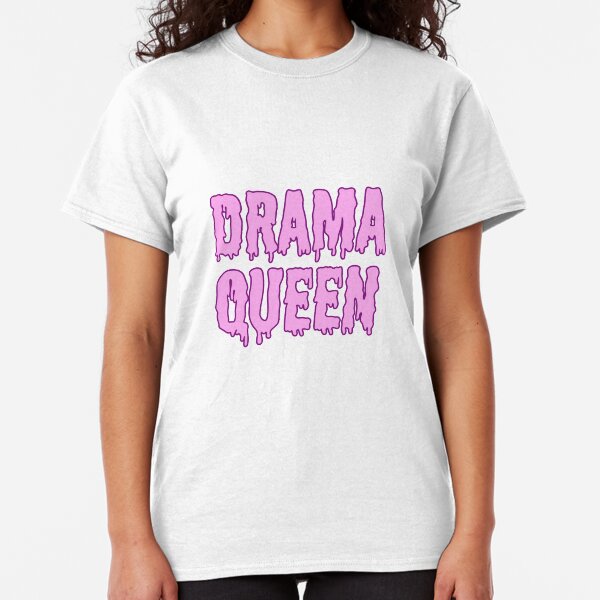 Drama Queen Classic T-Shirt