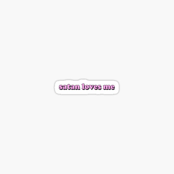 Satan loves me Sticker